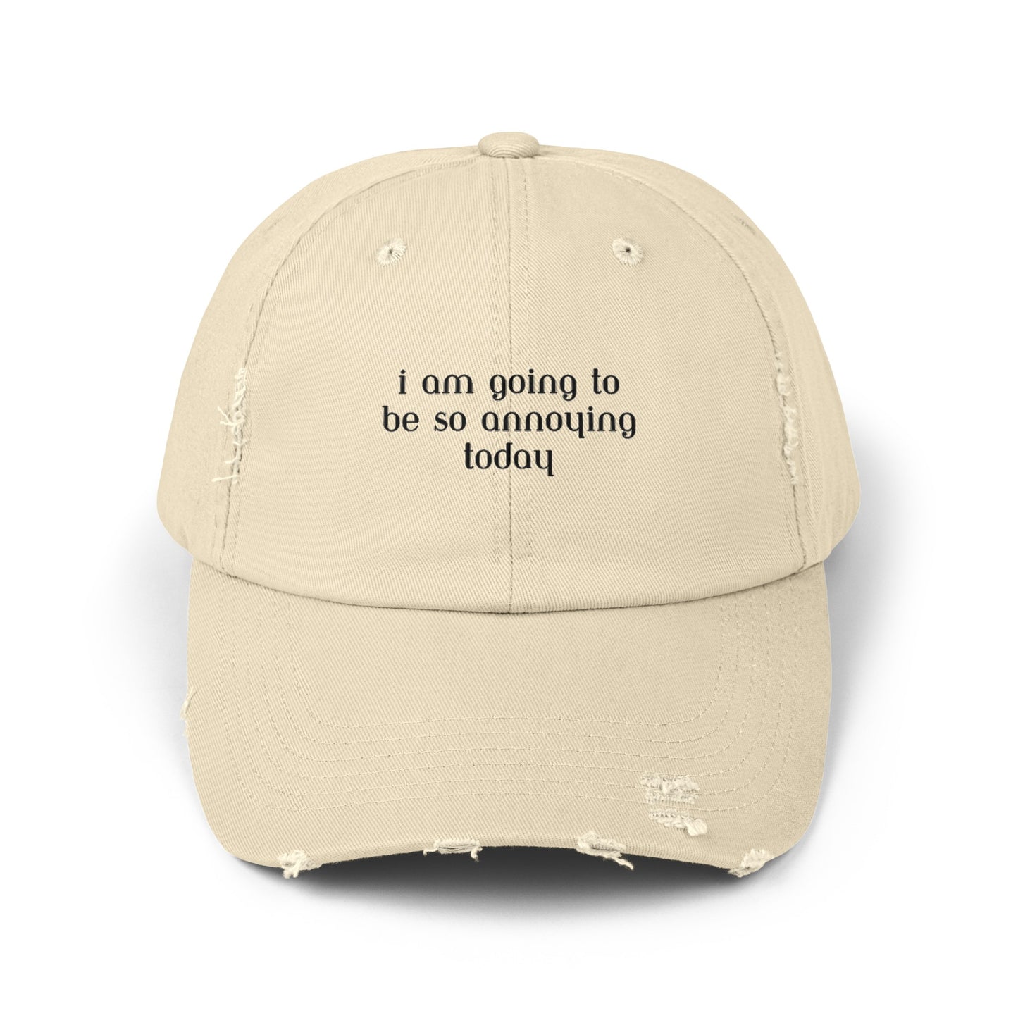 I am going to be so annoying today Unisex Distressed Cap