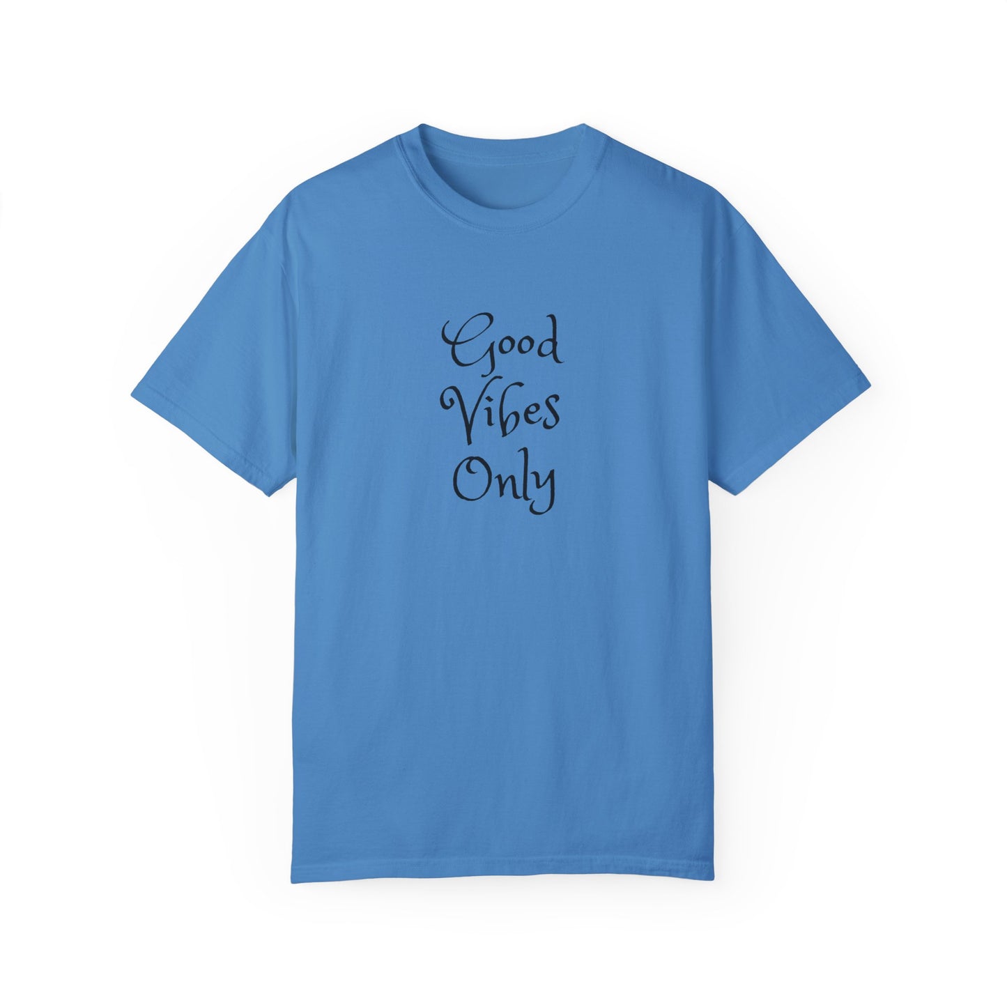 Good Vibes Only Unisex Garment-Dyed T-shirt