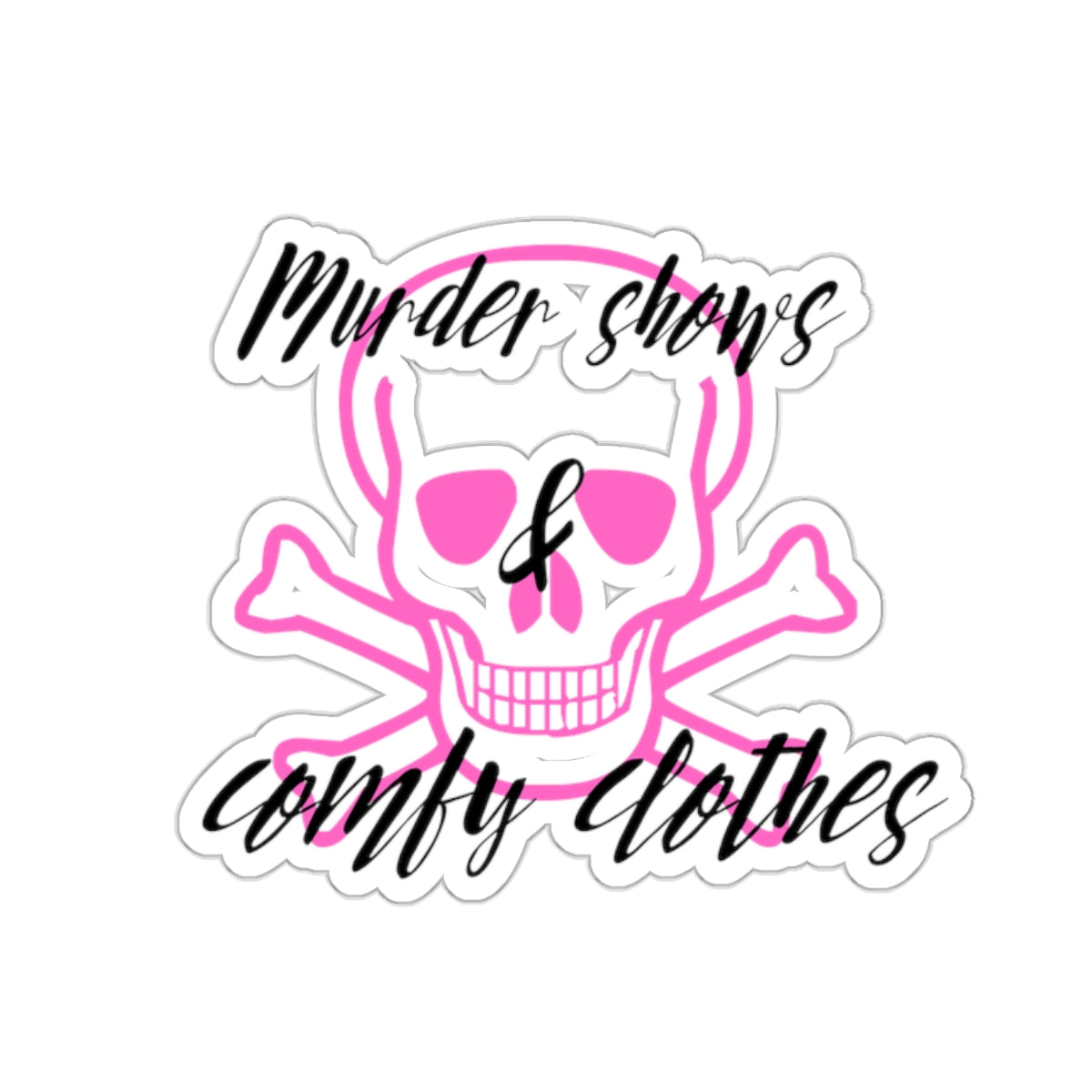 Murder Shows & Comfy Clothes Kiss-Cut Stickers