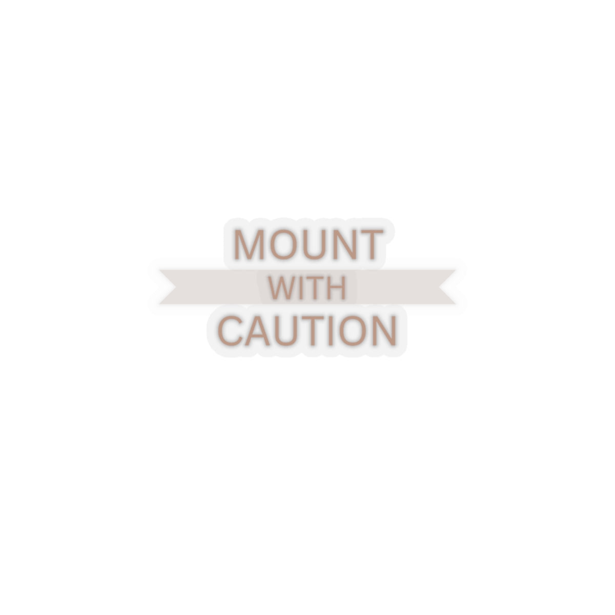 Mount with caution Kiss-Cut Stickers