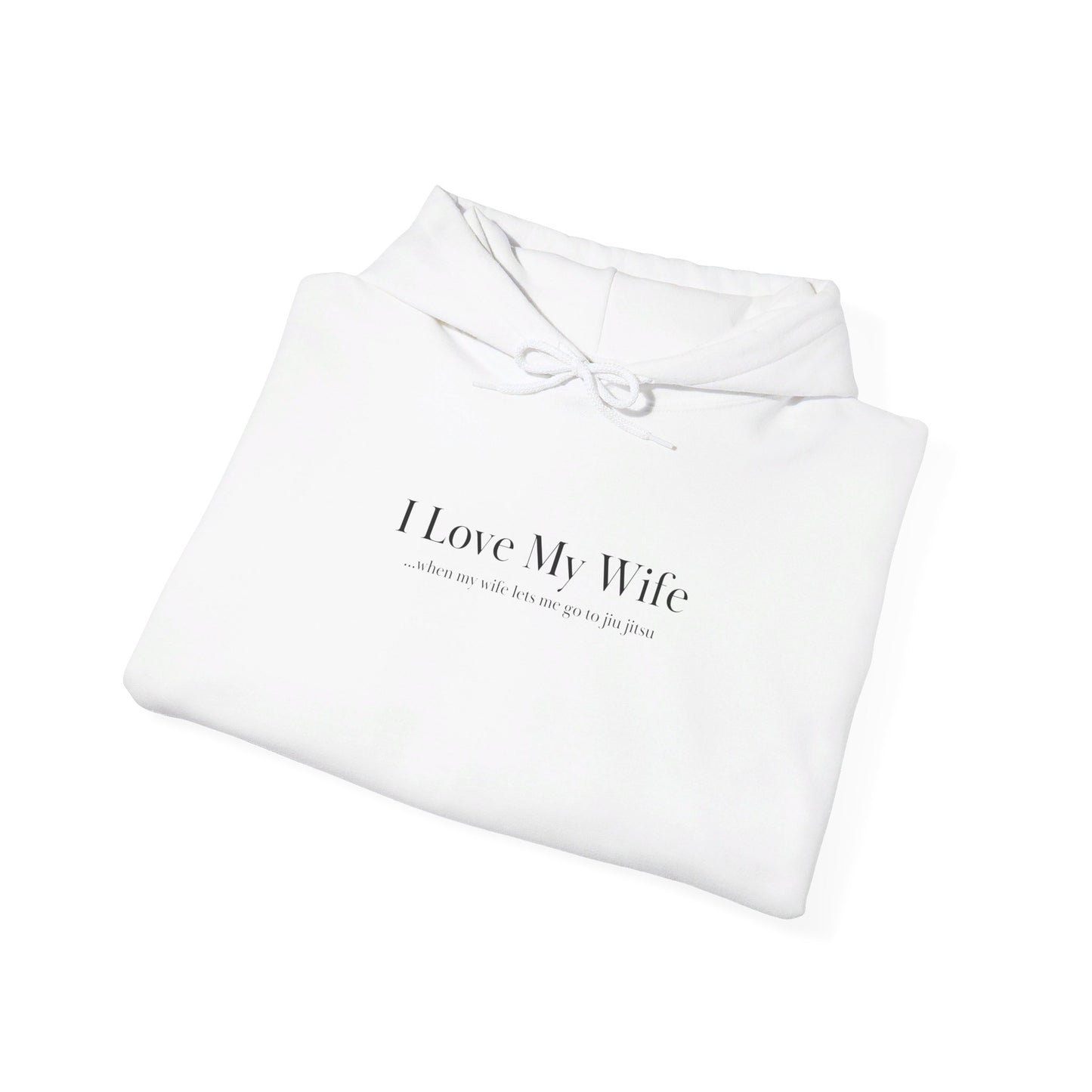 I Love My Wife...when my wife lets me go to jiu jitsu Unisex Heavy Blend™ Hooded Sweatshirt