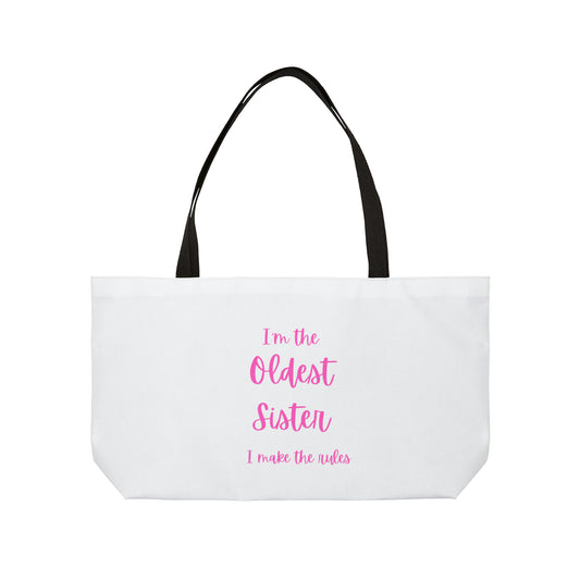 I'm the oldest sister..... Weekender Tote Bag