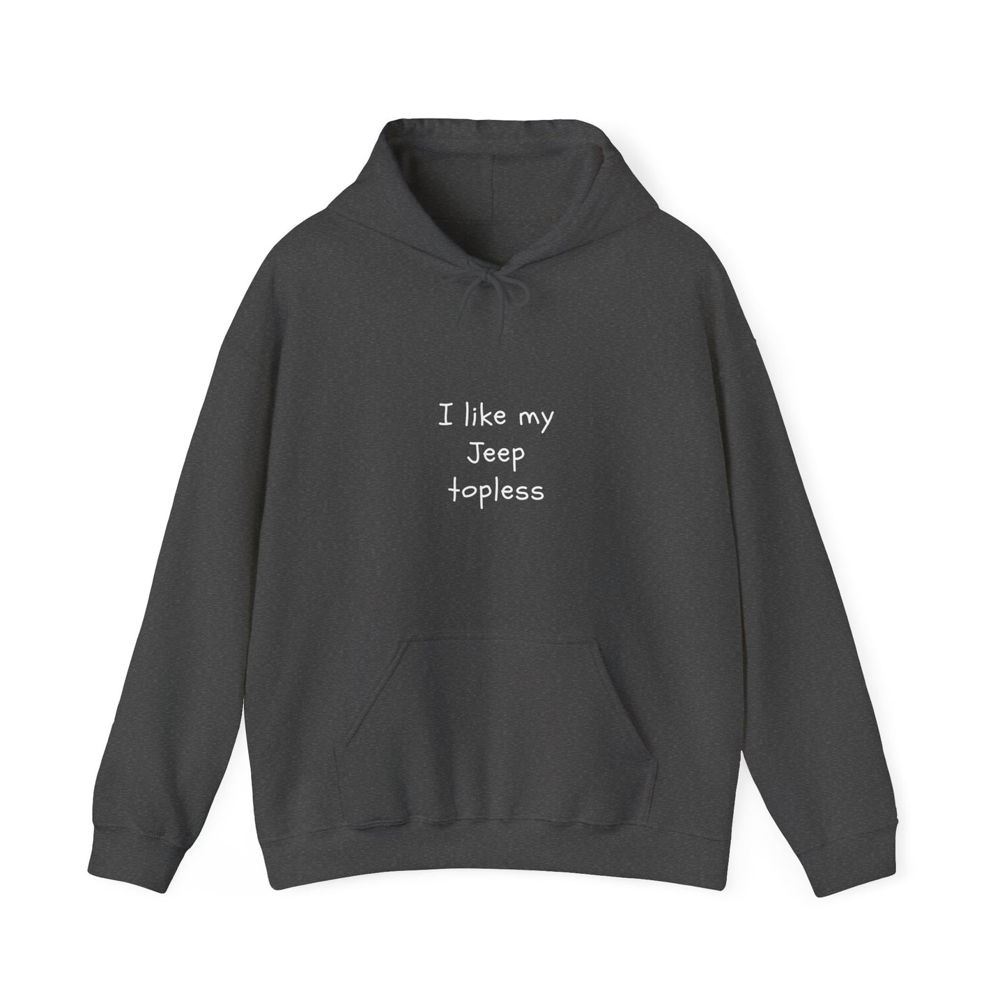 I like my Jeep topless Unisex Heavy Blend™ Hooded Sweatshirt