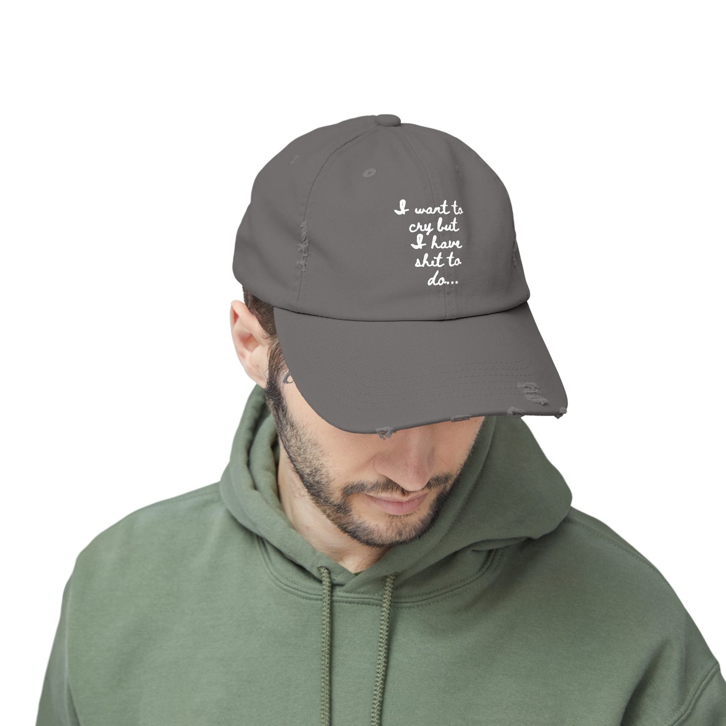 I want to cry but I have shit to do  Unisex Distressed Cap