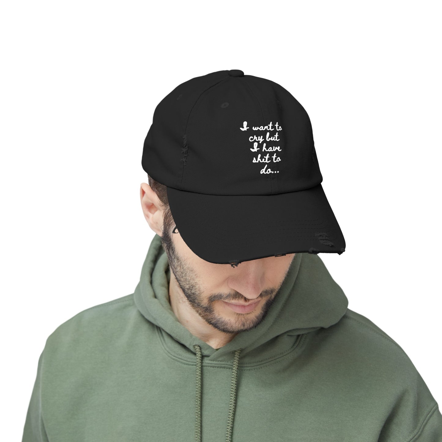 I want to cry but I have shit to do  Unisex Distressed Cap