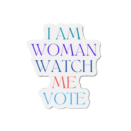 I am woman watch me vote Die-Cut Magnets