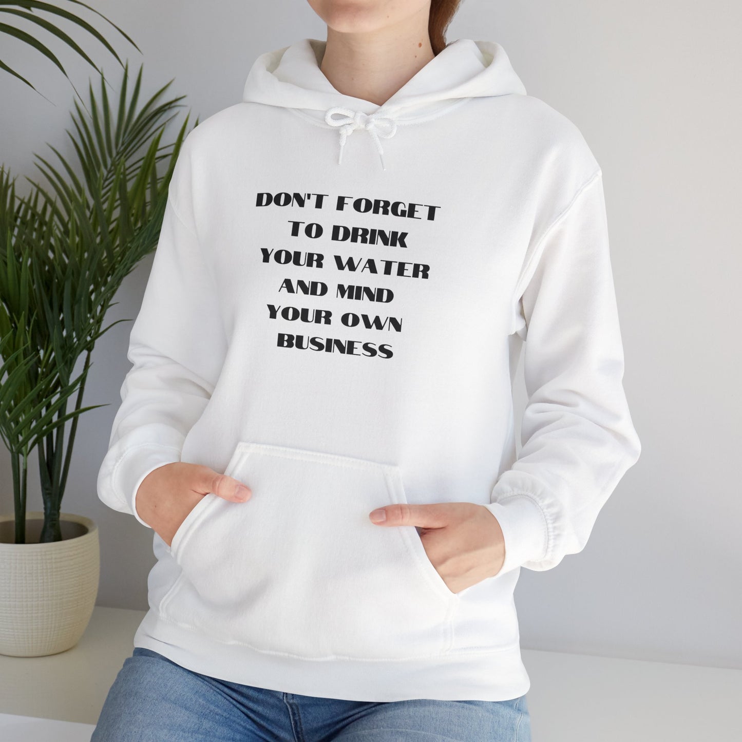 Don't forget to drink your water and mind your own business Unisex Heavy Blend™ Hooded Sweatshirt