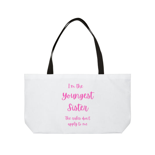 I'm the youngest sister..... Weekender Tote Bag