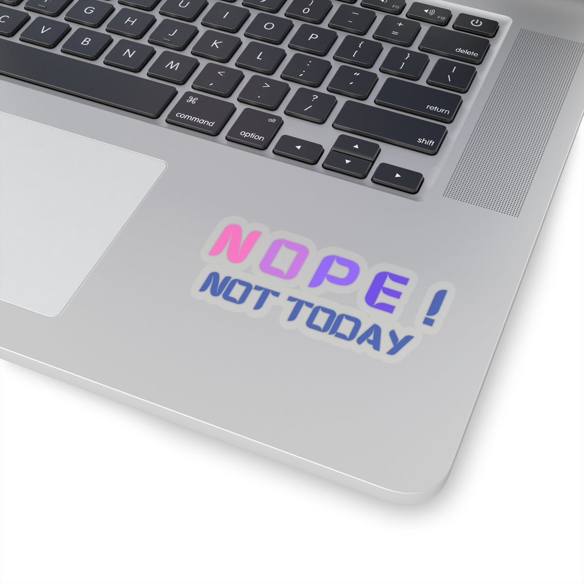 NOPE ! Not today Kiss-Cut Stickers