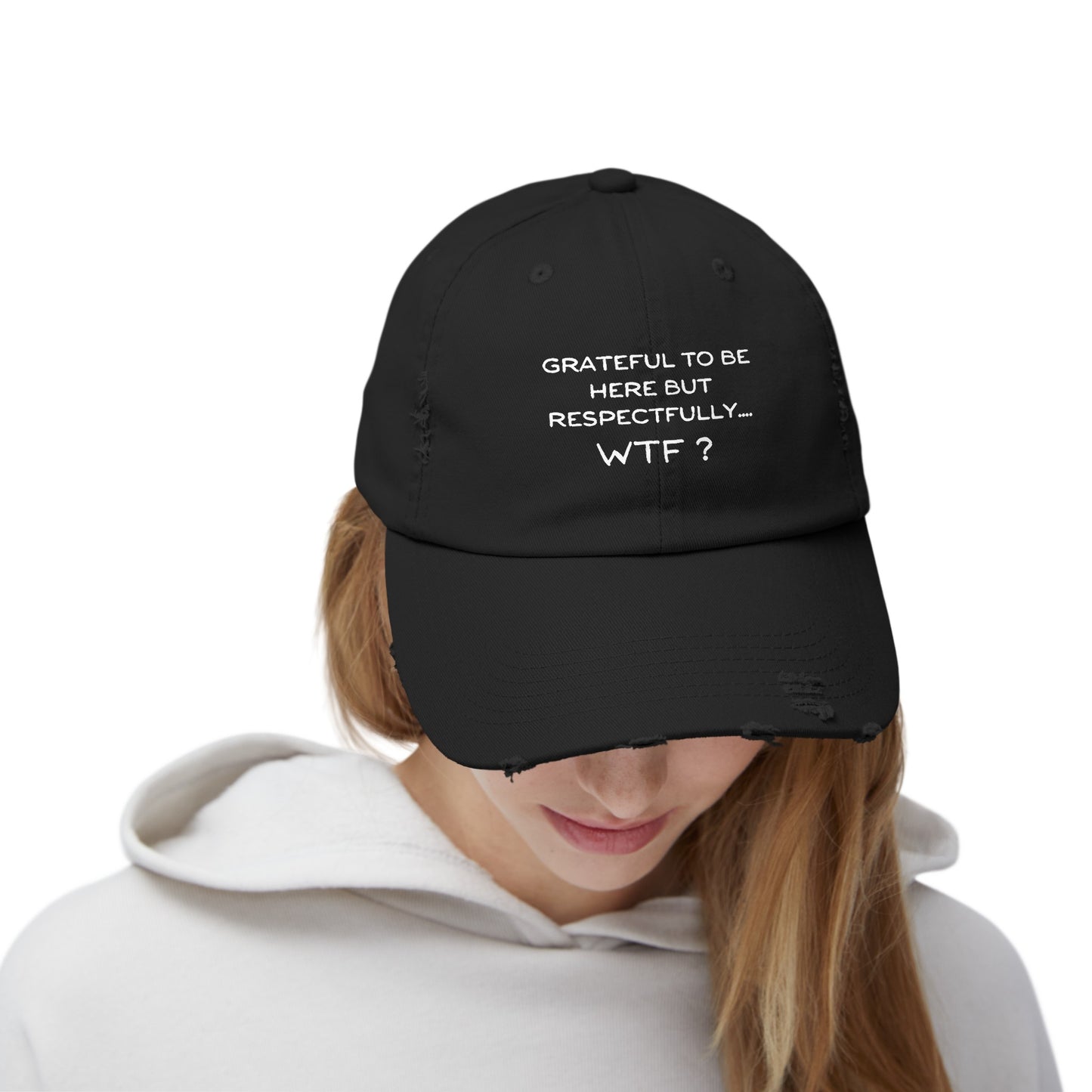 Grateful to be here but respectfully WTF? Unisex Distressed Cap