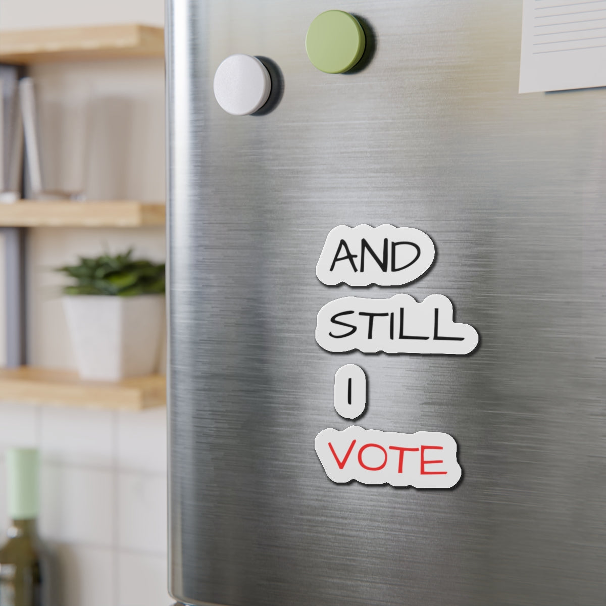 AND STILL I VOTE Die-Cut Magnets