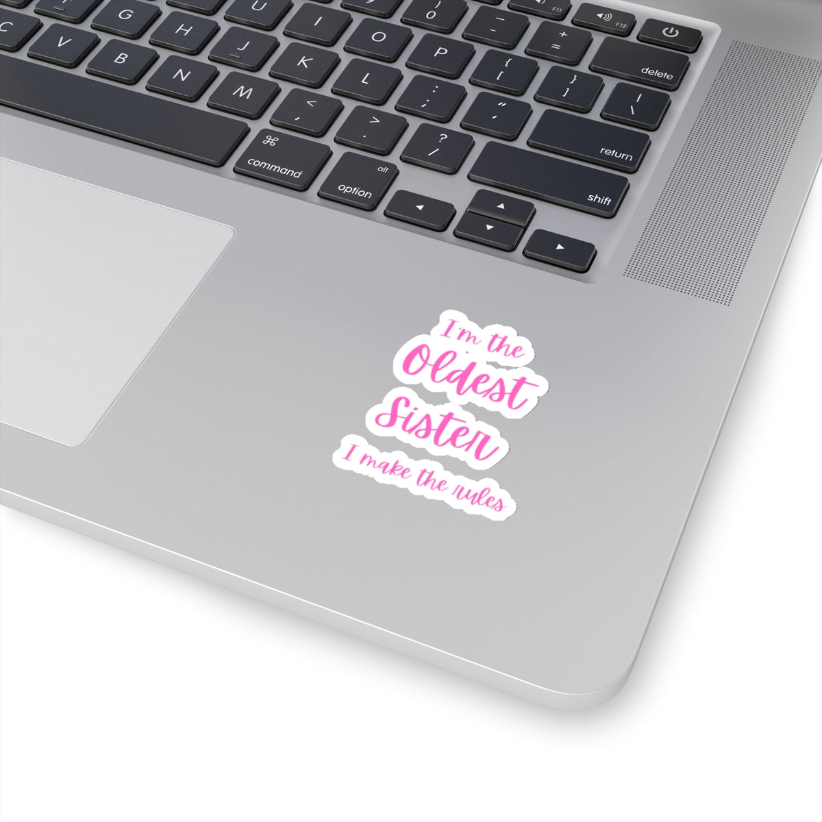 I'm the Oldest Sister I Make the Rules Kiss-Cut Stickers