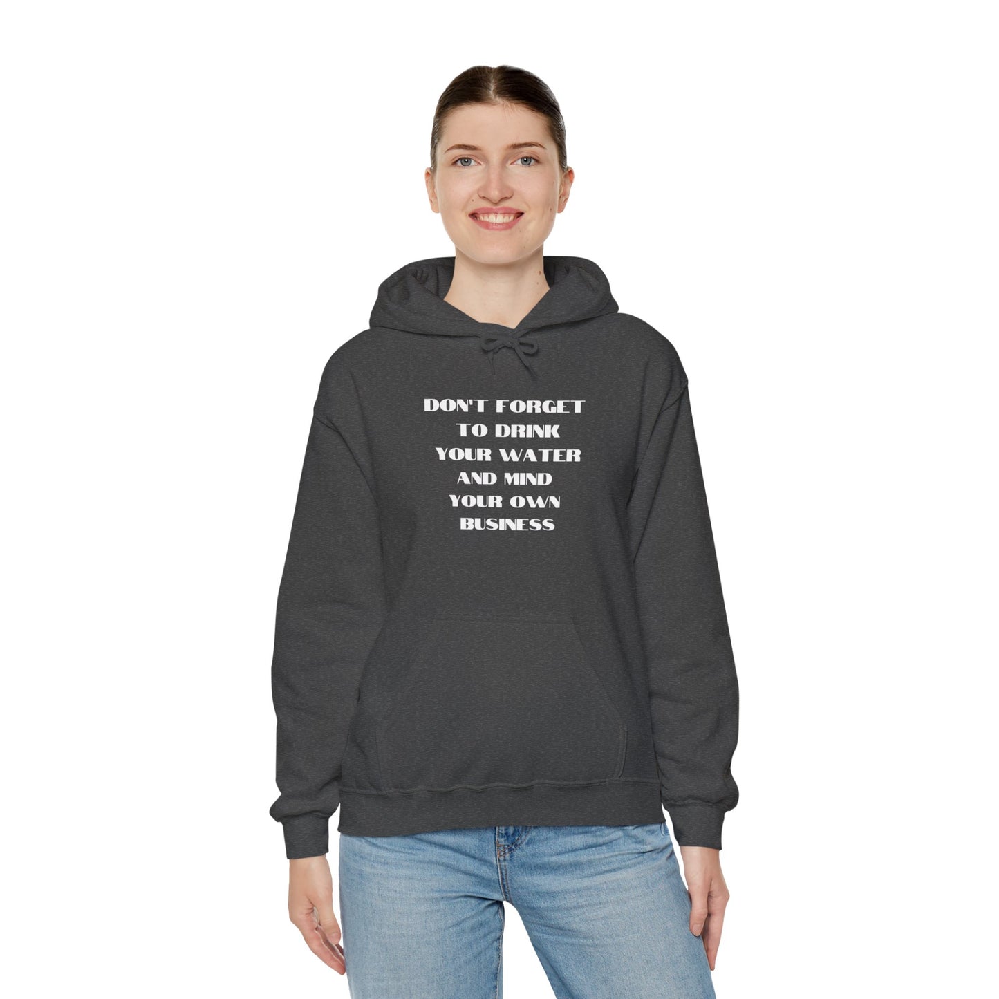 Don't forget to drink your water and mind your own business Unisex Heavy Blend™ Hooded Sweatshirt