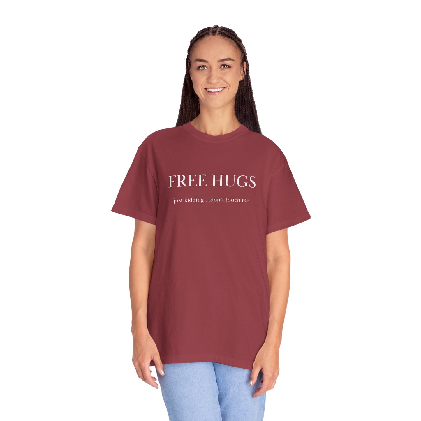 FREE HUGS....just kidding don't touch me Unisex Garment-Dyed T-shirt