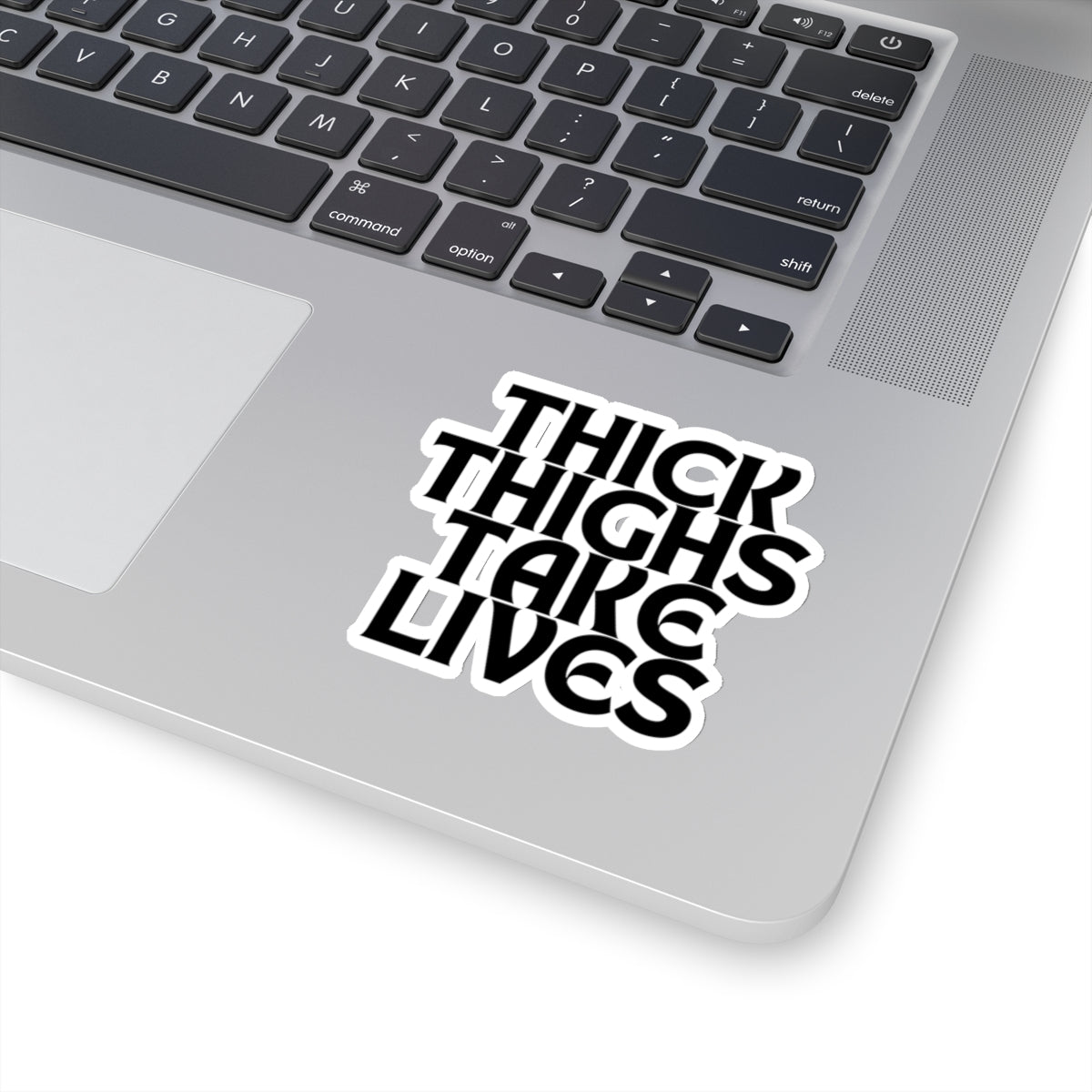 Thick Thighs Take Lives in black Kiss-Cut Stickers