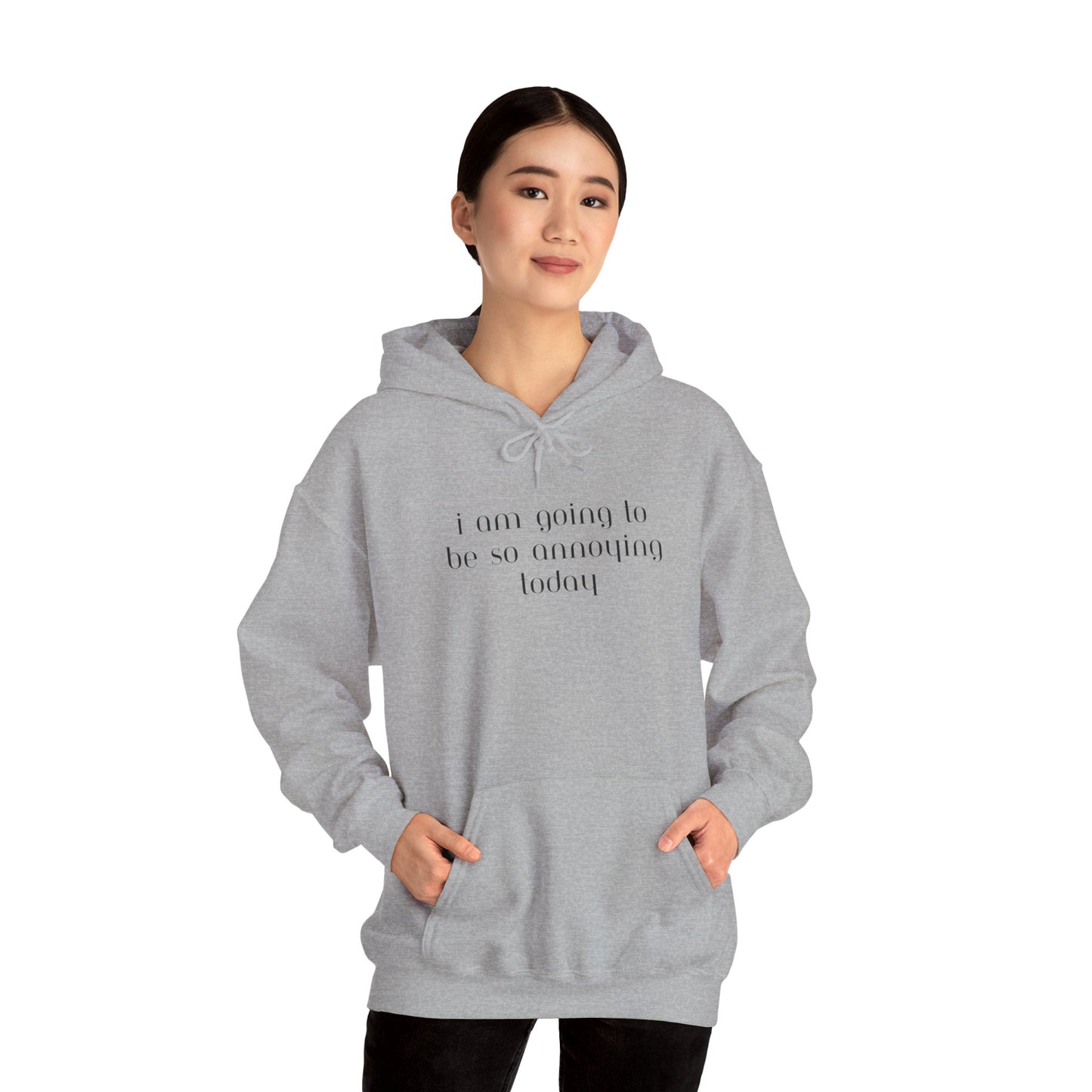 I am going to be so annoying today Unisex Heavy Blend™ Hooded Sweatshirt