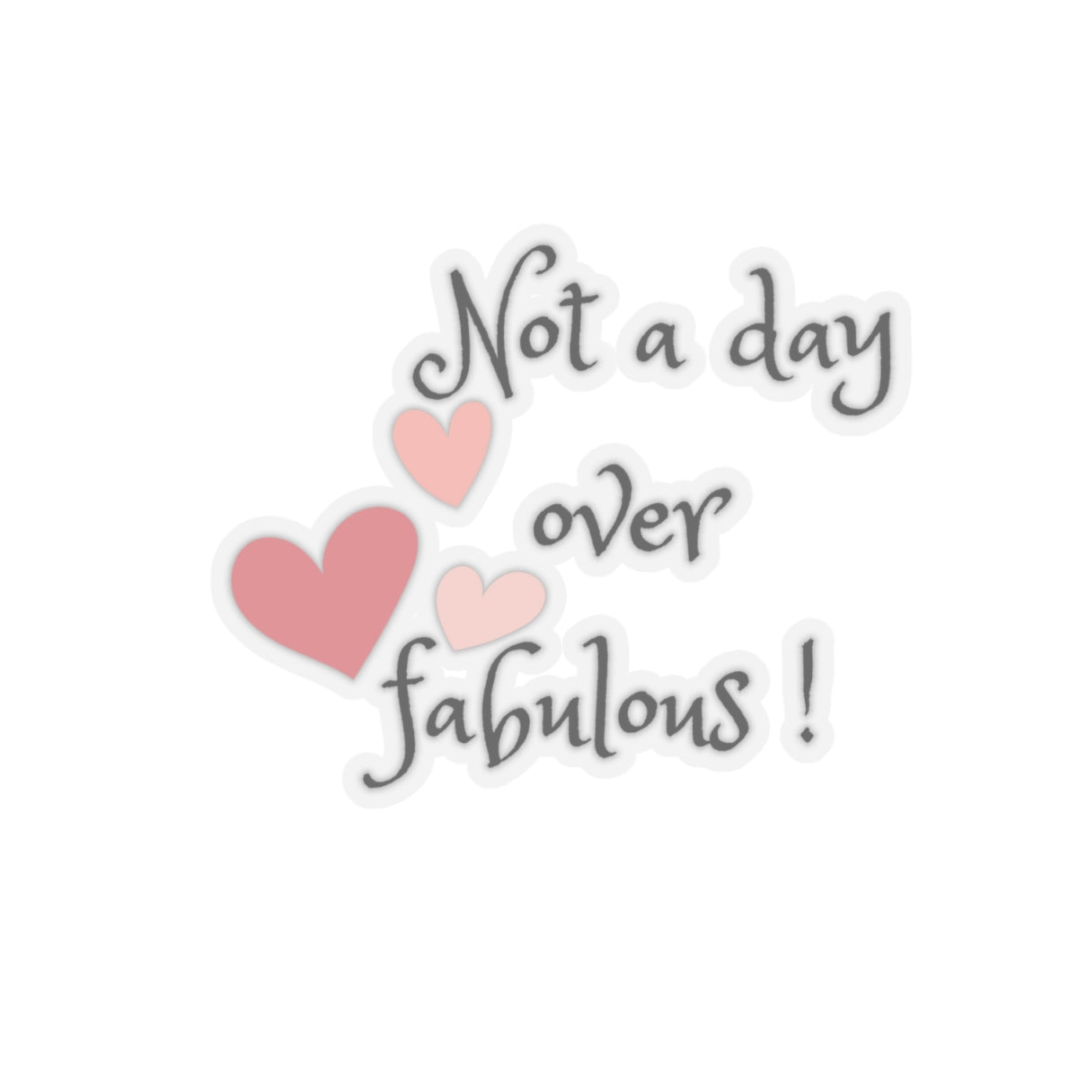 Not a day over fabulous Kiss-Cut Stickers