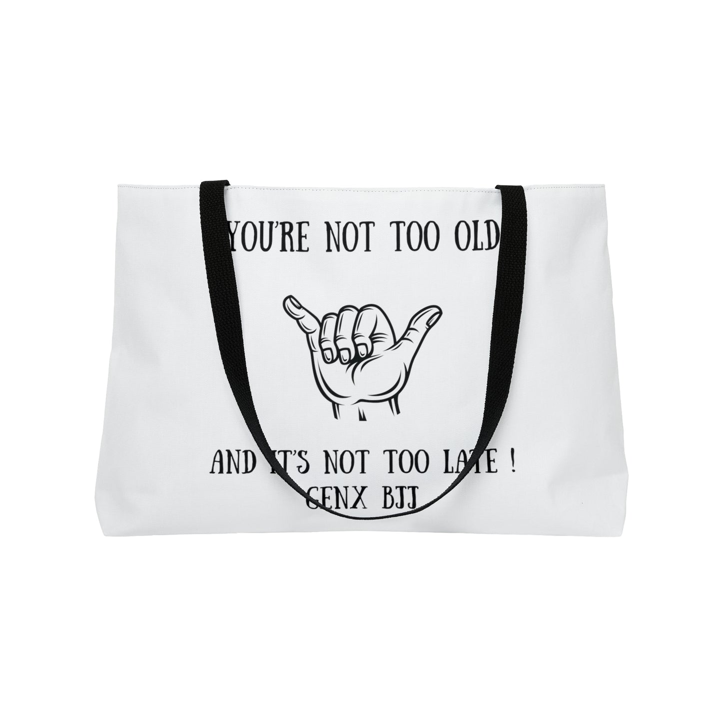 You're not too old and it's not too late GENX BJJ Weekender Tote Bag