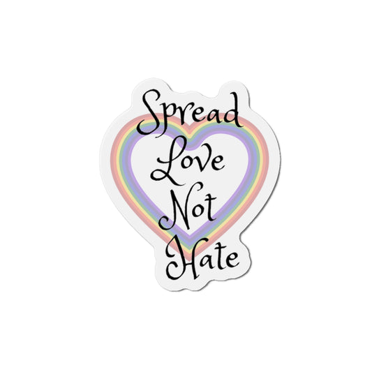 Spread love not hate Die-Cut Magnets