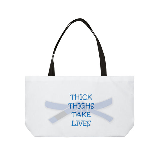 Thick Thighs Take Lives Weekender Tote Bag