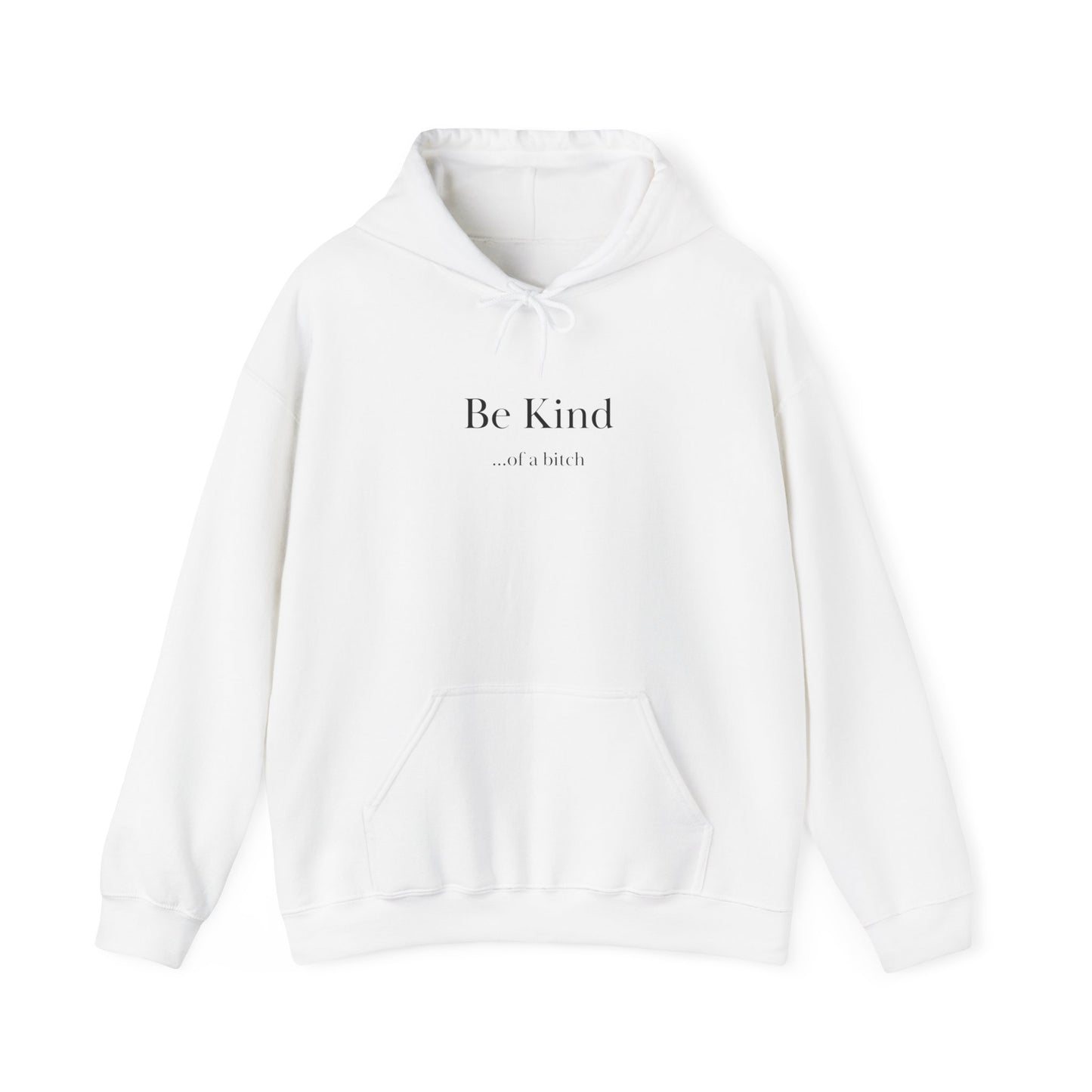 Be Kind ...of a bitch Unisex Heavy Blend™ Hooded Sweatshirt