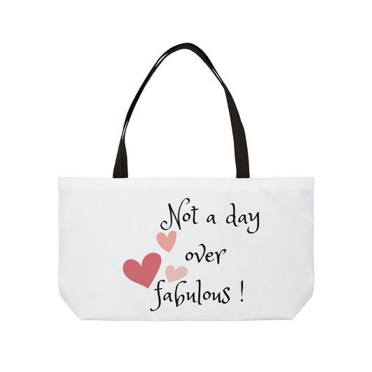 Not a day over fabulous Weekender Tote Bag