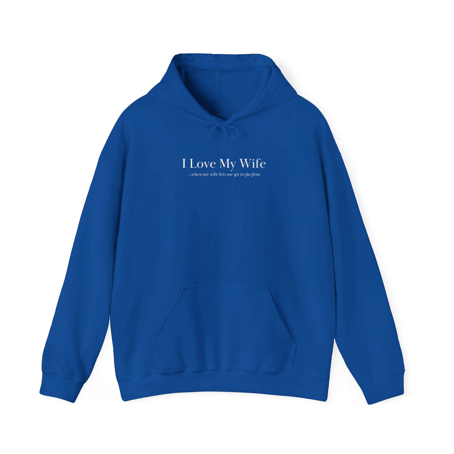 I Love My Wife...when my wife lets me go to jiu jitsu Unisex Heavy Blend™ Hooded Sweatshirt