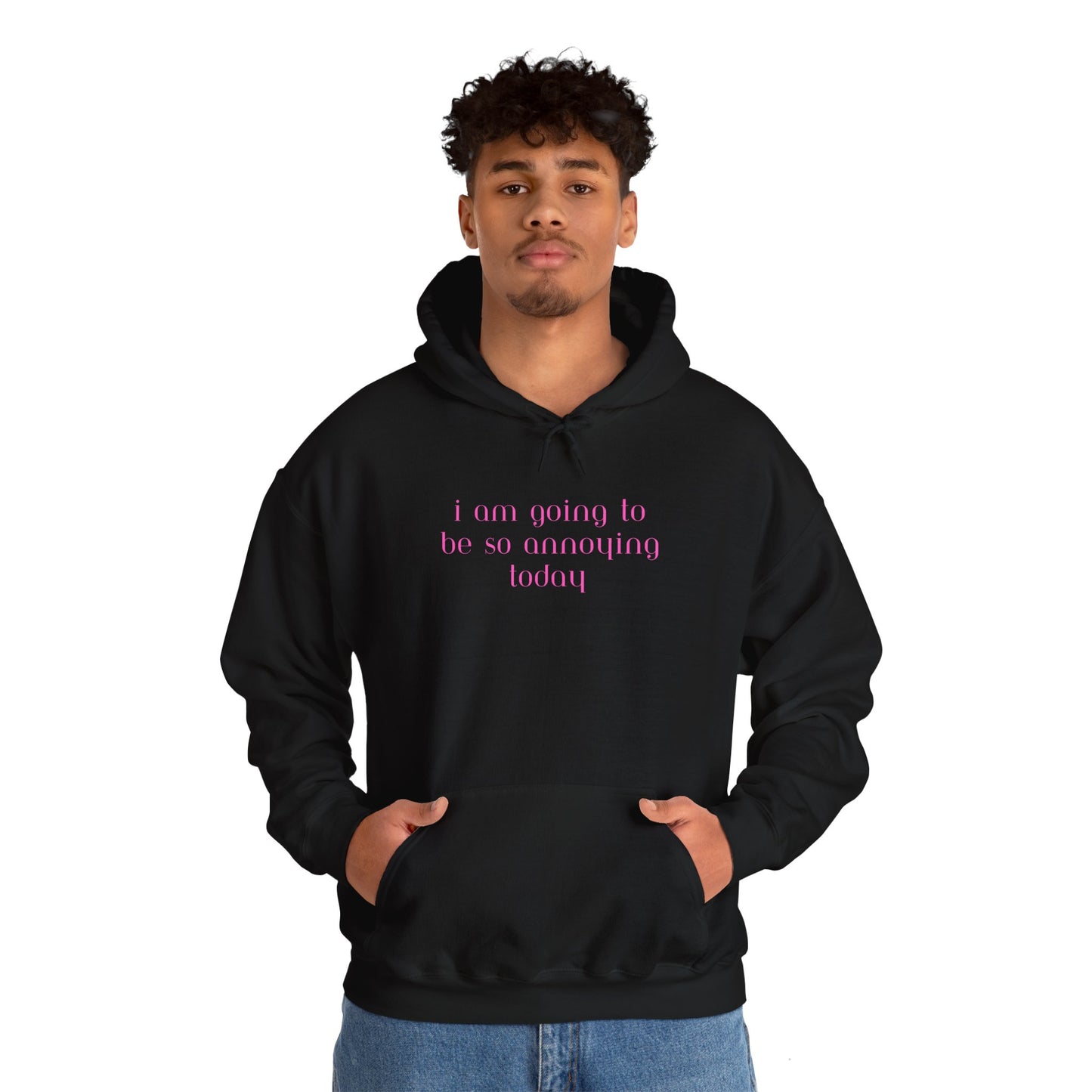 I am going to be so annoying today Unisex Heavy Blend™ Hooded Sweatshirt