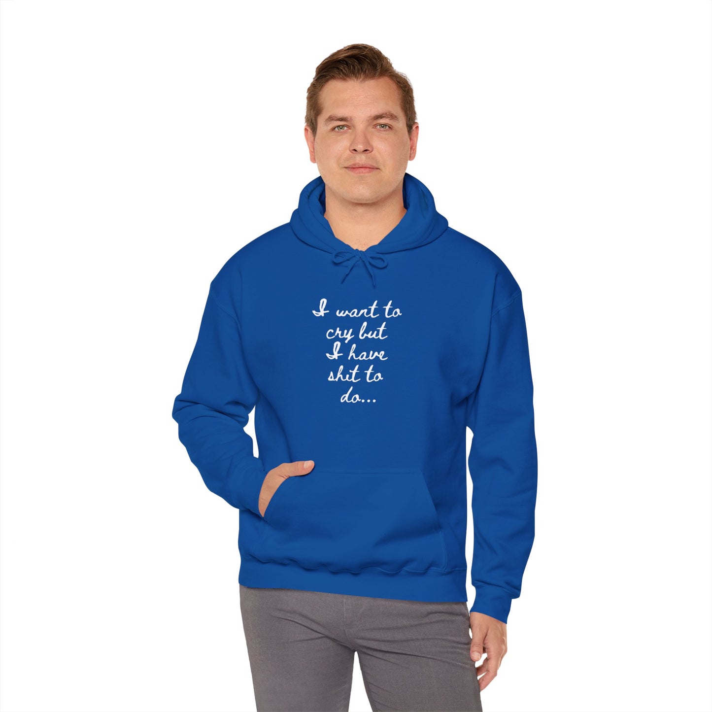 I want to cry but I have shit to do Unisex Heavy Blend™ Hooded Sweatshirt