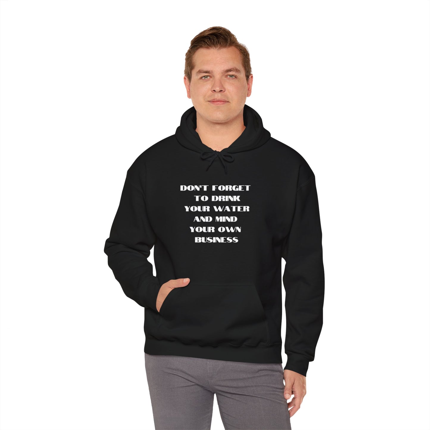 Don't forget to drink your water and mind your own business Unisex Heavy Blend™ Hooded Sweatshirt