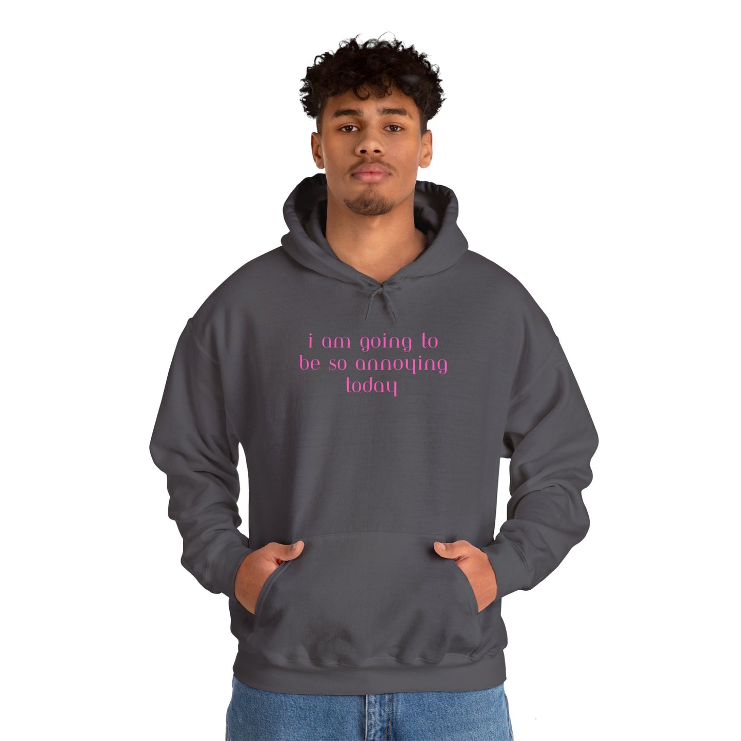 I am going to be so annoying today Unisex Heavy Blend™ Hooded Sweatshirt