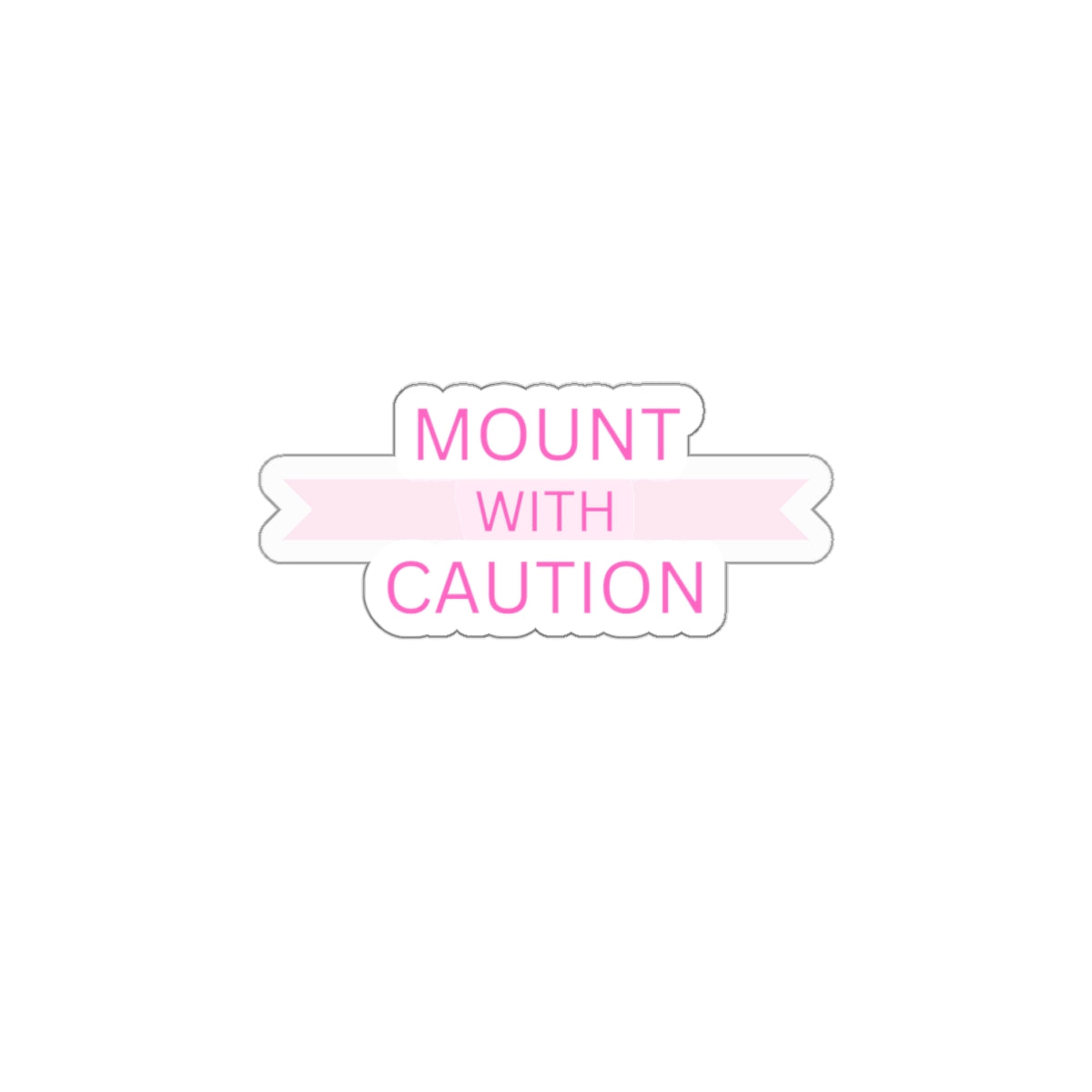 Mount with caution Kiss-Cut Stickers