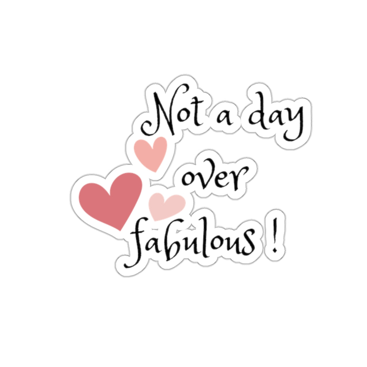 Not a day over fabulous Kiss-Cut Stickers