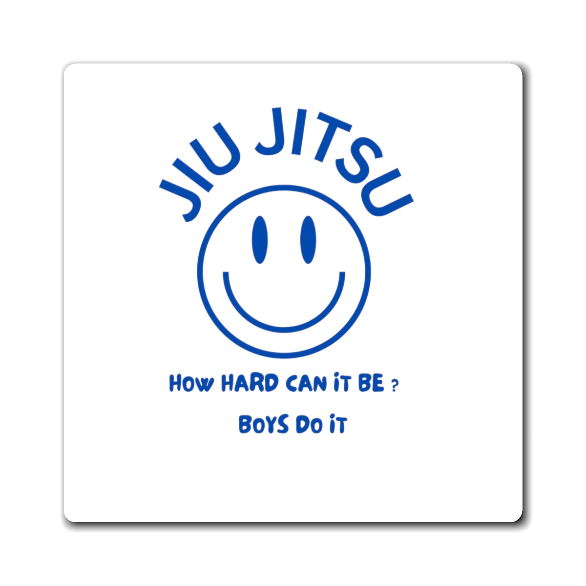 Jiu Jitsu How hard can it be?  Boys do it Magnets