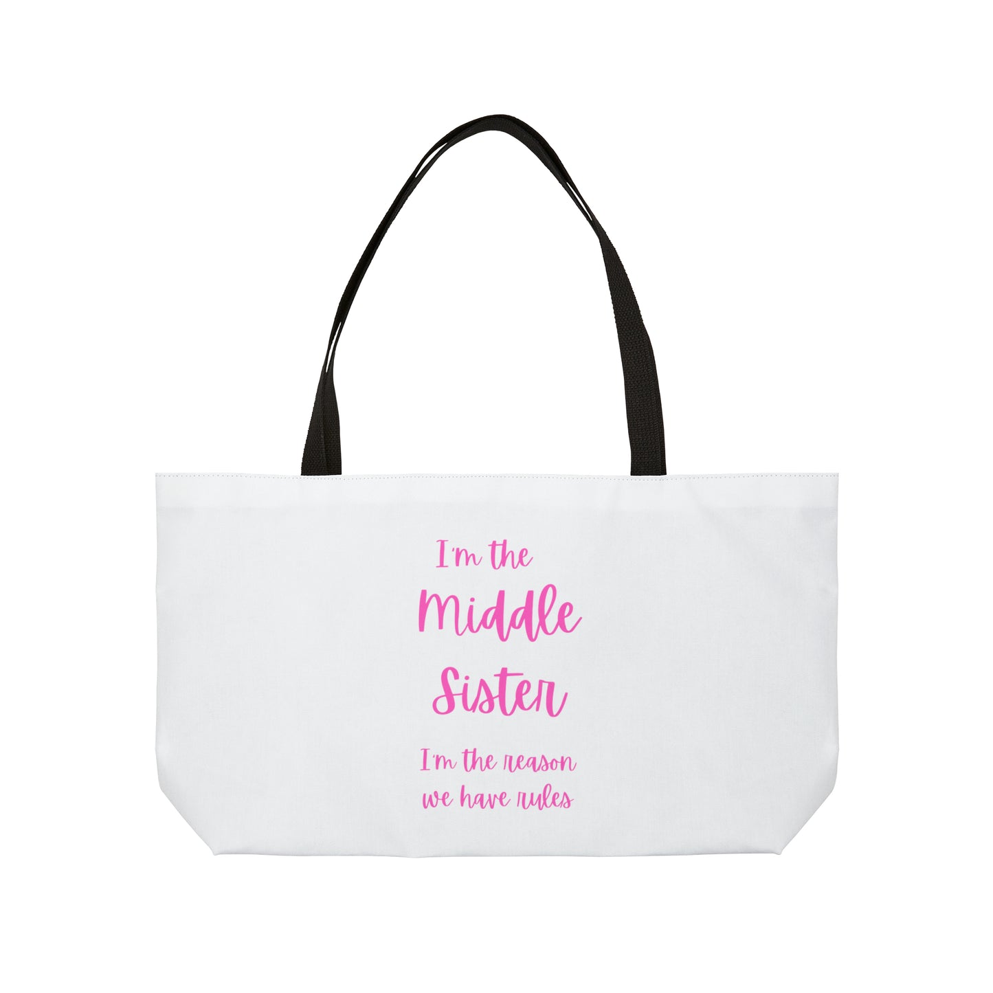 I'm the middle sister..... Weekender Tote Bag