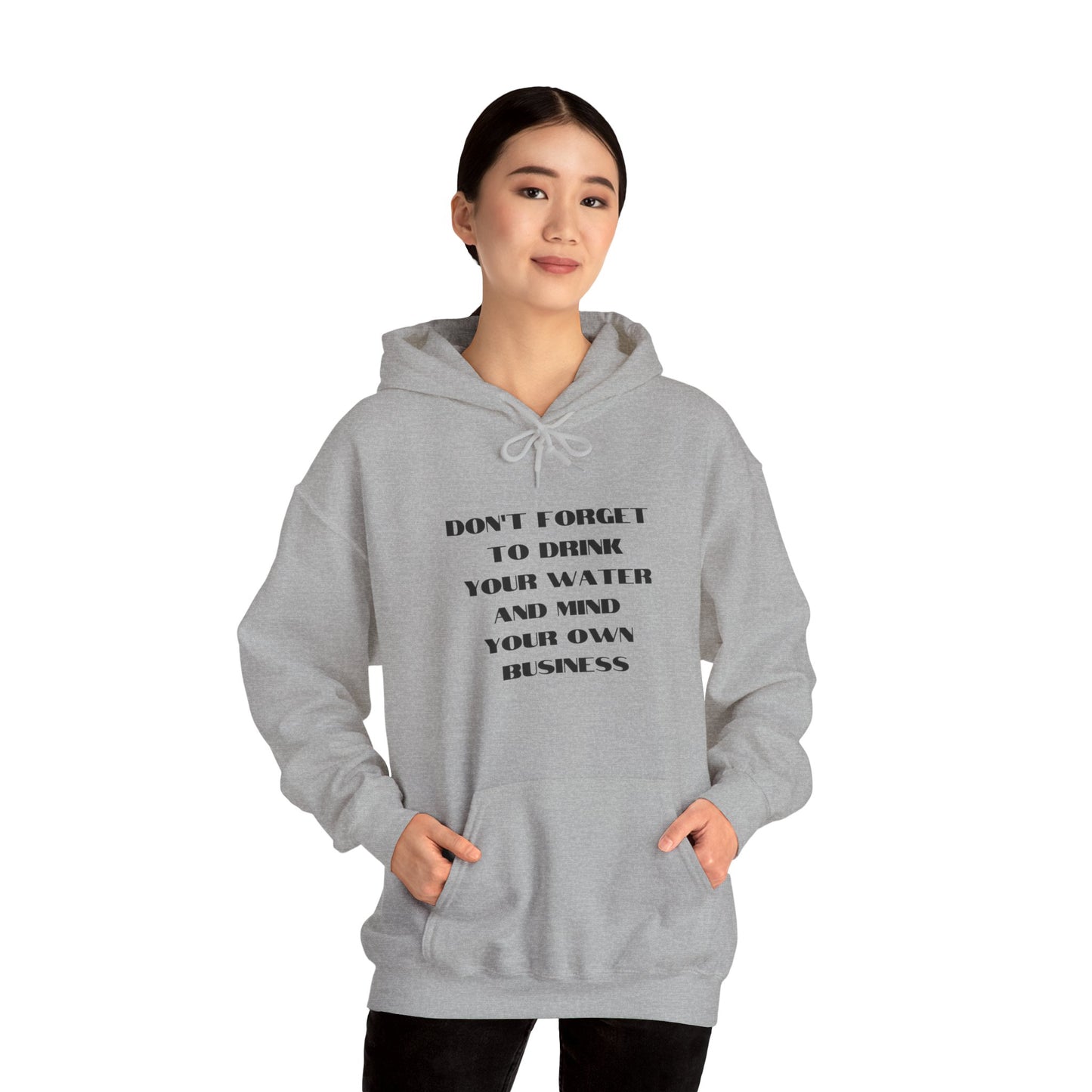 Don't forget to drink your water and mind your own business Unisex Heavy Blend™ Hooded Sweatshirt