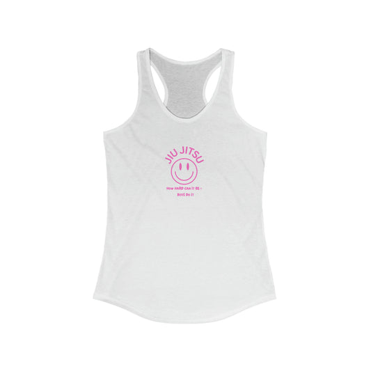 Jiu Jitsu How hard can it be? Boys do it Women's Ideal Racerback Tank