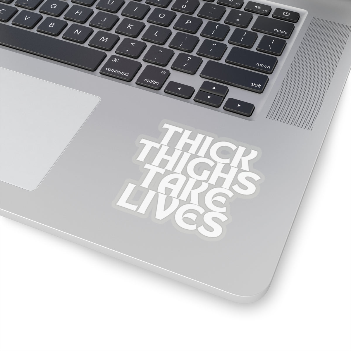 Thick Thighs Take Lives in white Kiss-Cut Stickers