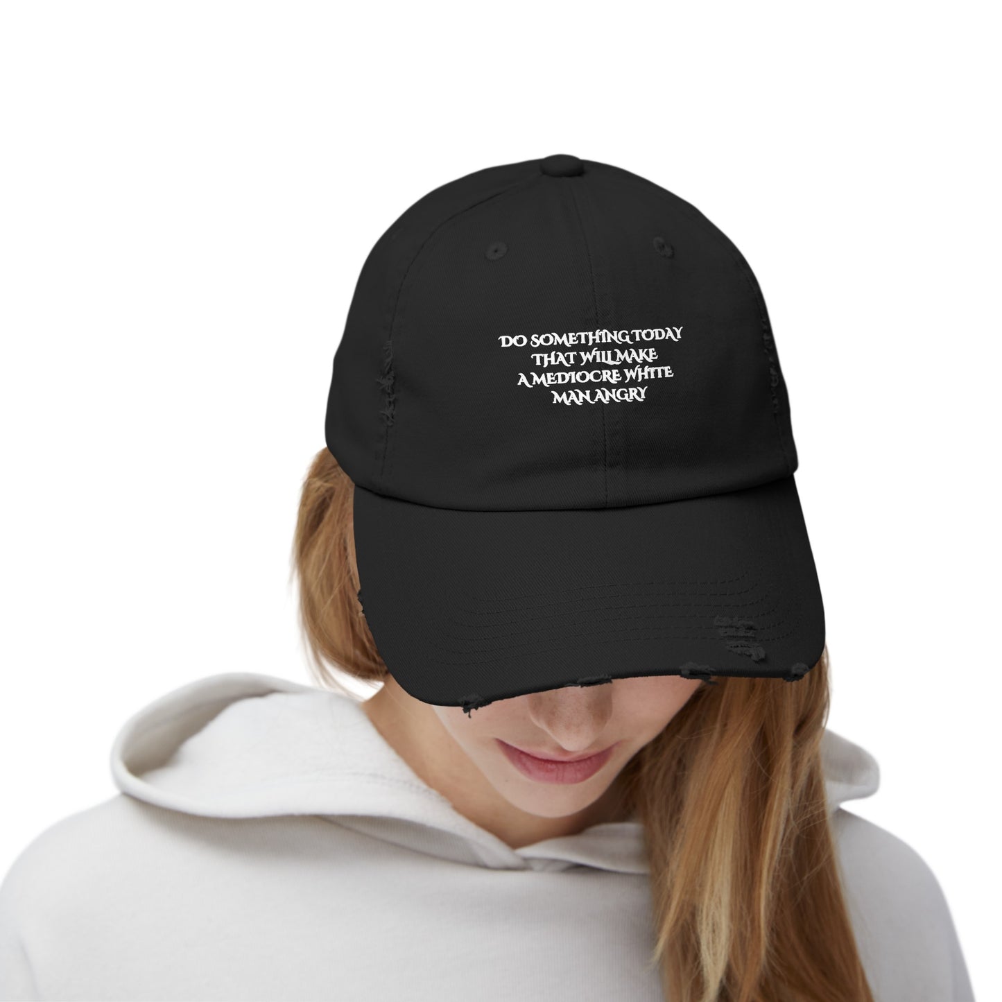 Do something today that will make mediocre white men angry Unisex Distressed Cap