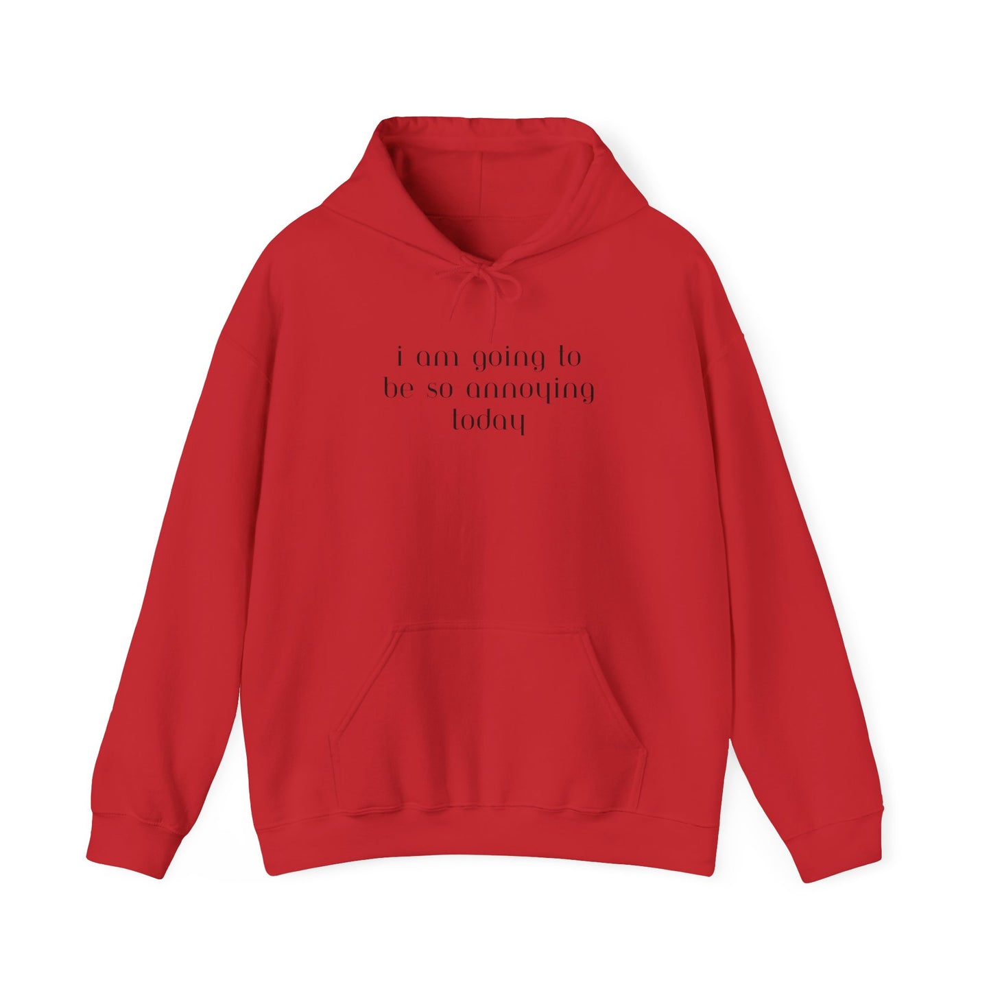 I am going to be so annoying today Unisex Heavy Blend™ Hooded Sweatshirt