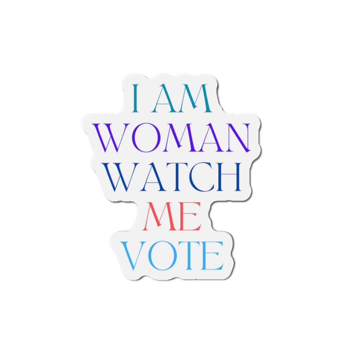 I am woman watch me vote Die-Cut Magnets