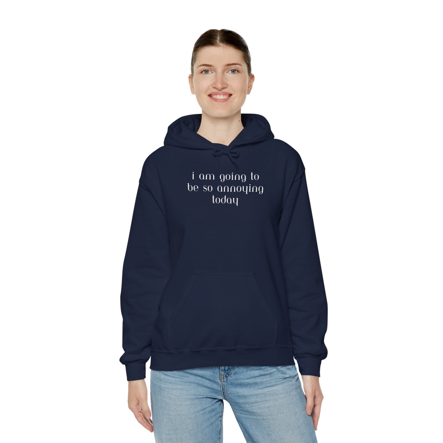 I am going to be so annoying today Unisex Heavy Blend™ Hooded Sweatshirt