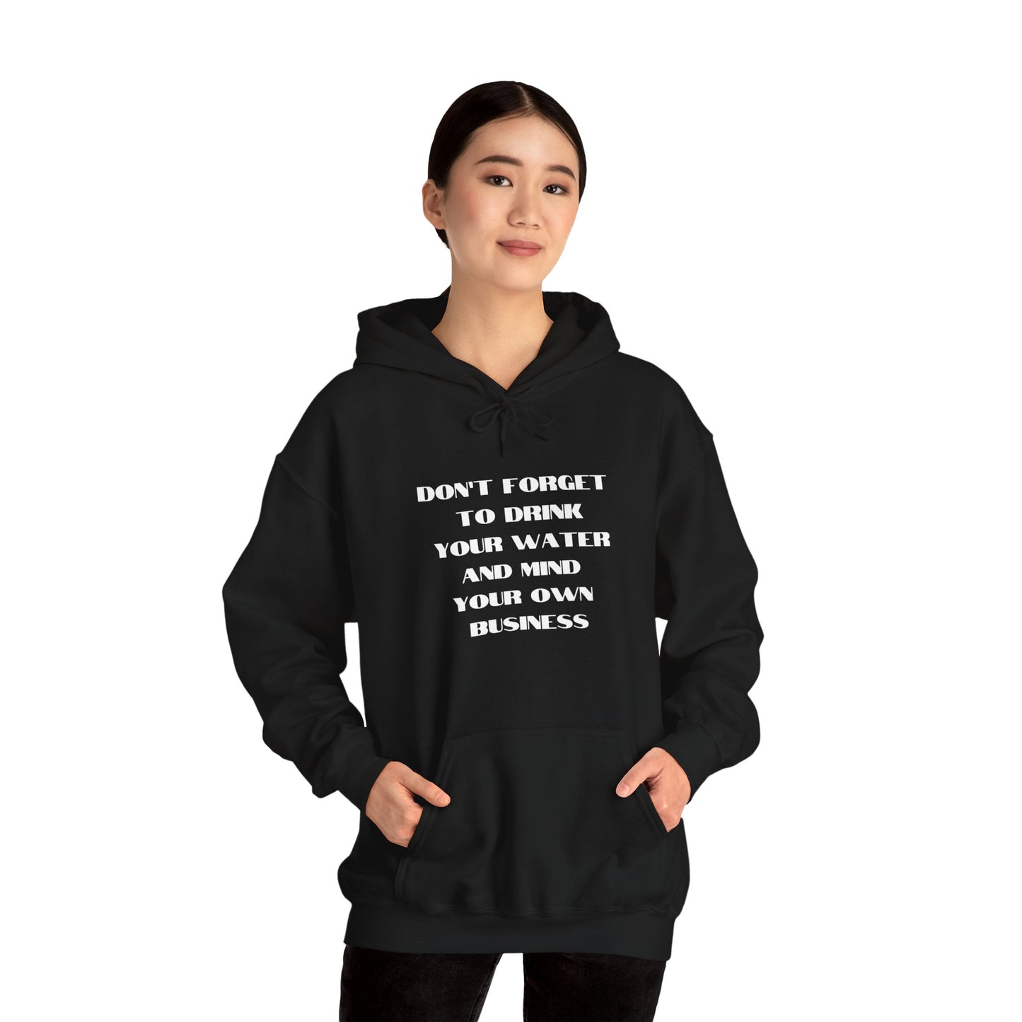 Don't forget to drink your water and mind your own business Unisex Heavy Blend™ Hooded Sweatshirt