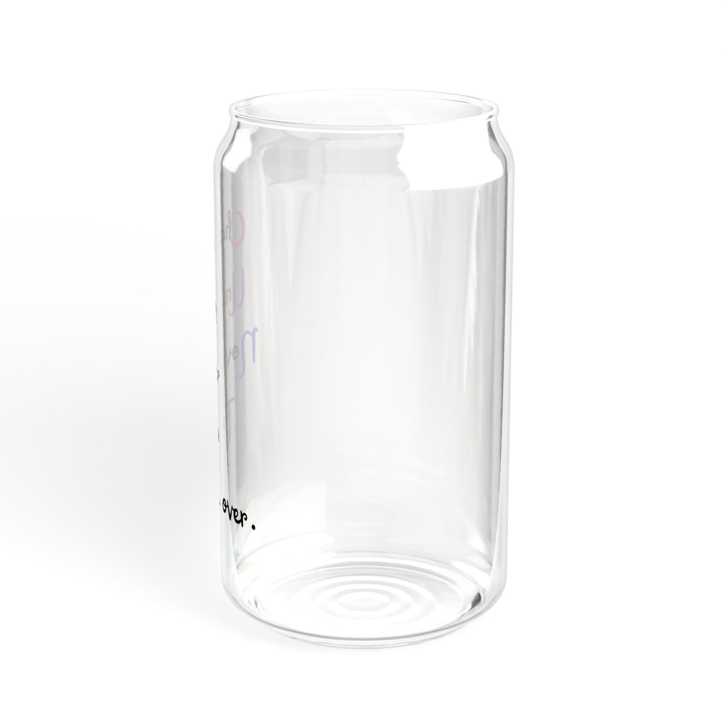 Charlie Uniform November Tango over.  Sipper Glass, 16oz with or without lid and straw