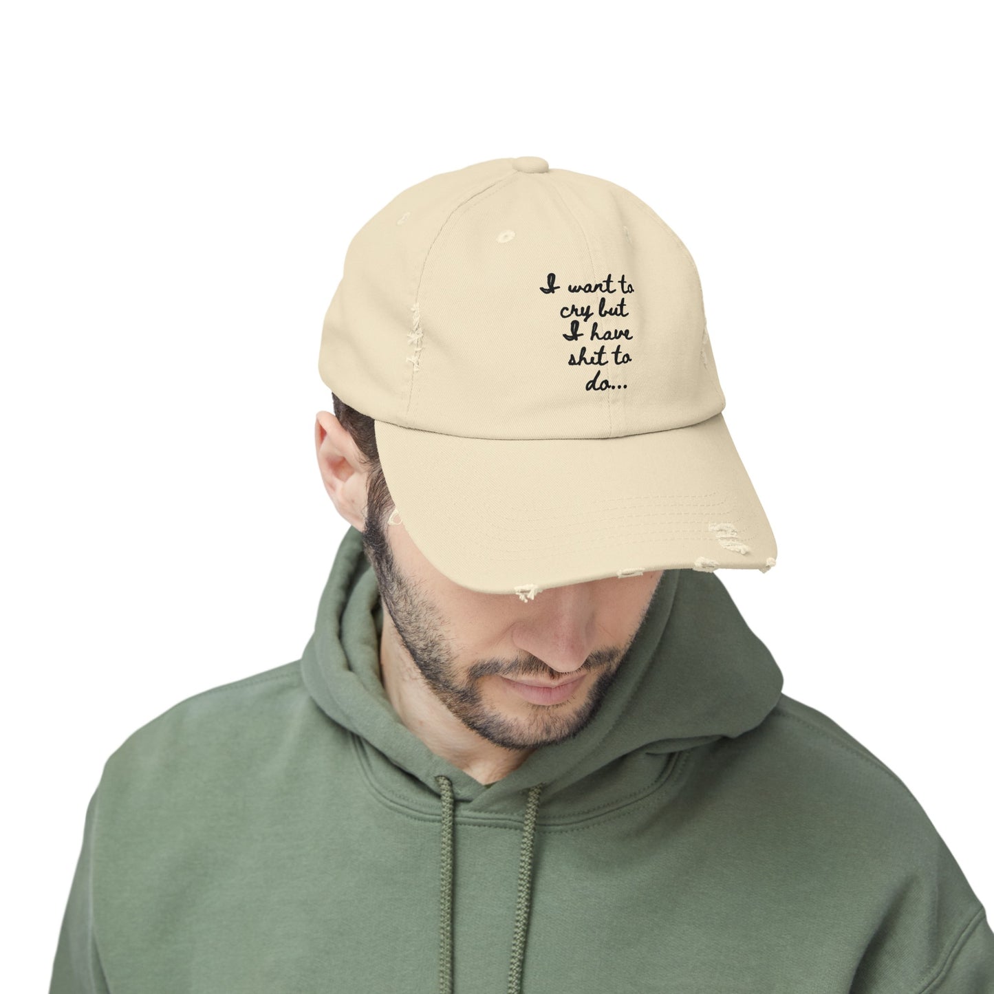 I want to cry but I have shit to do  Unisex Distressed Cap