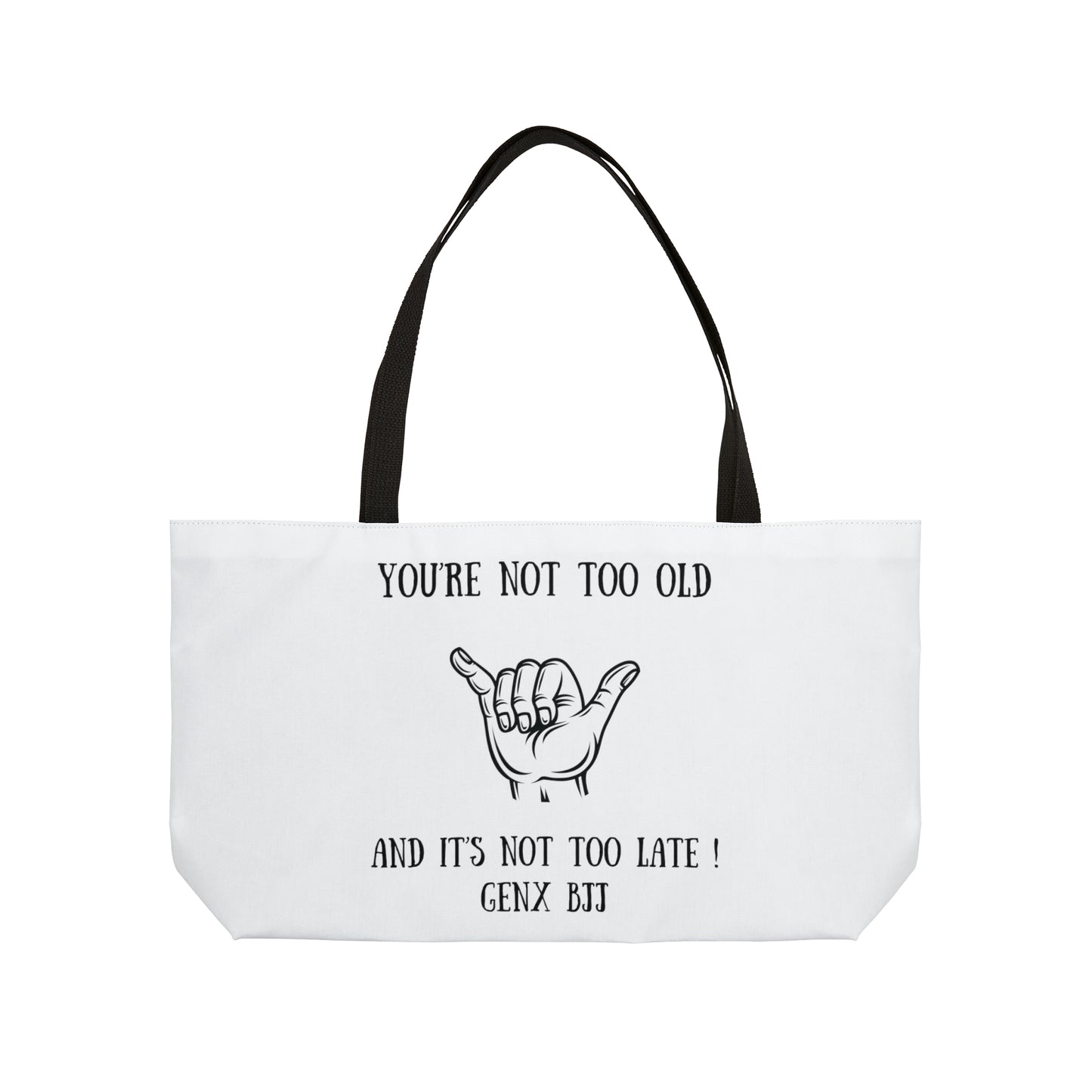 You're not too old and it's not too late GENX BJJ Weekender Tote Bag