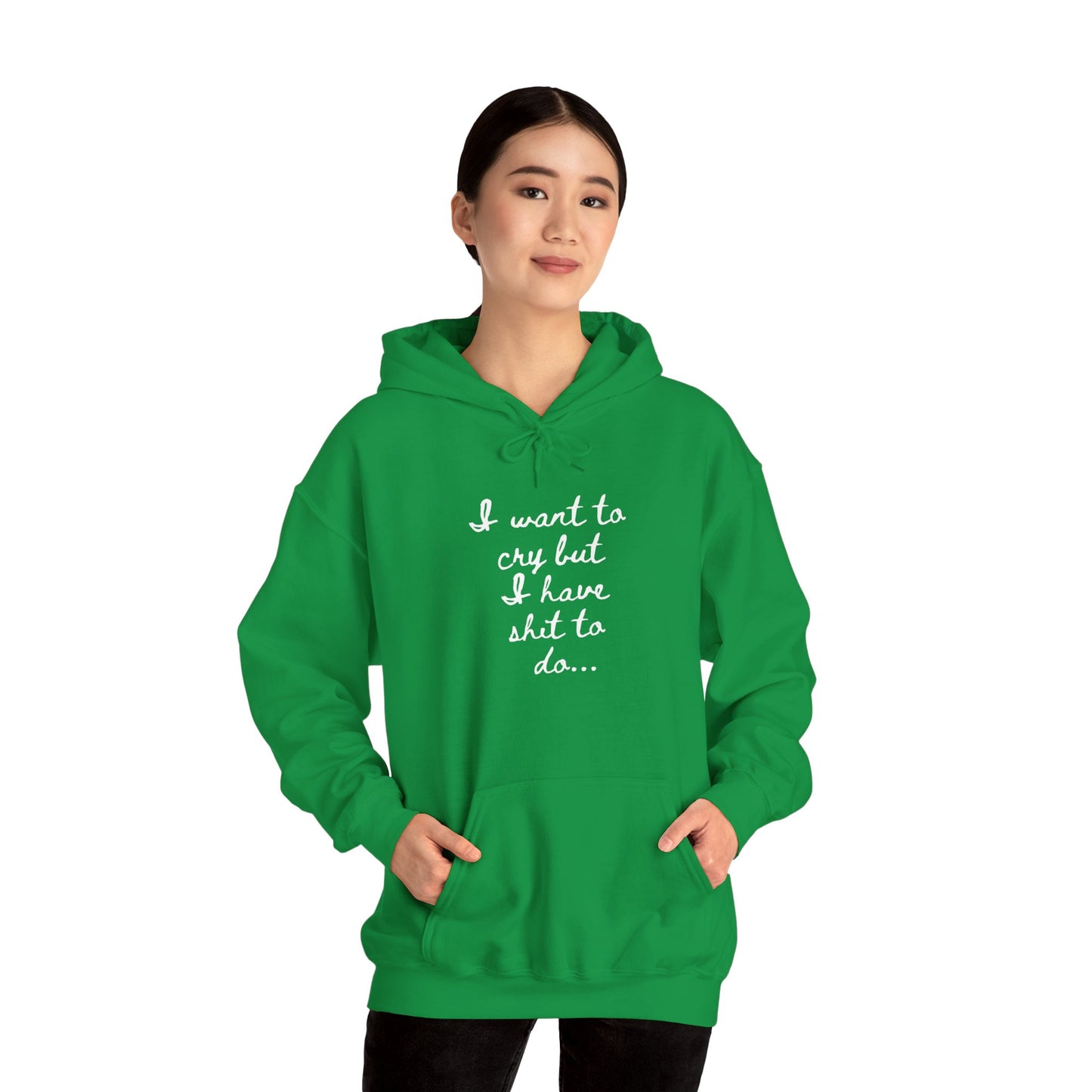 I want to cry but I have shit to do Unisex Heavy Blend™ Hooded Sweatshirt