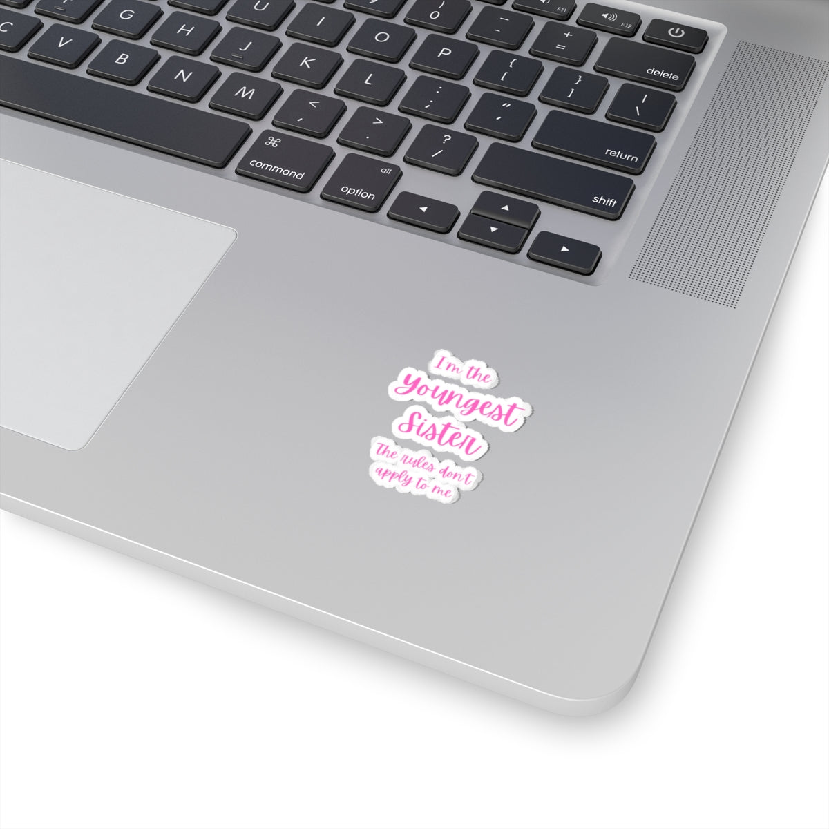 I'm the Youngest Sister The rules don't apply to me Kiss-Cut Stickers