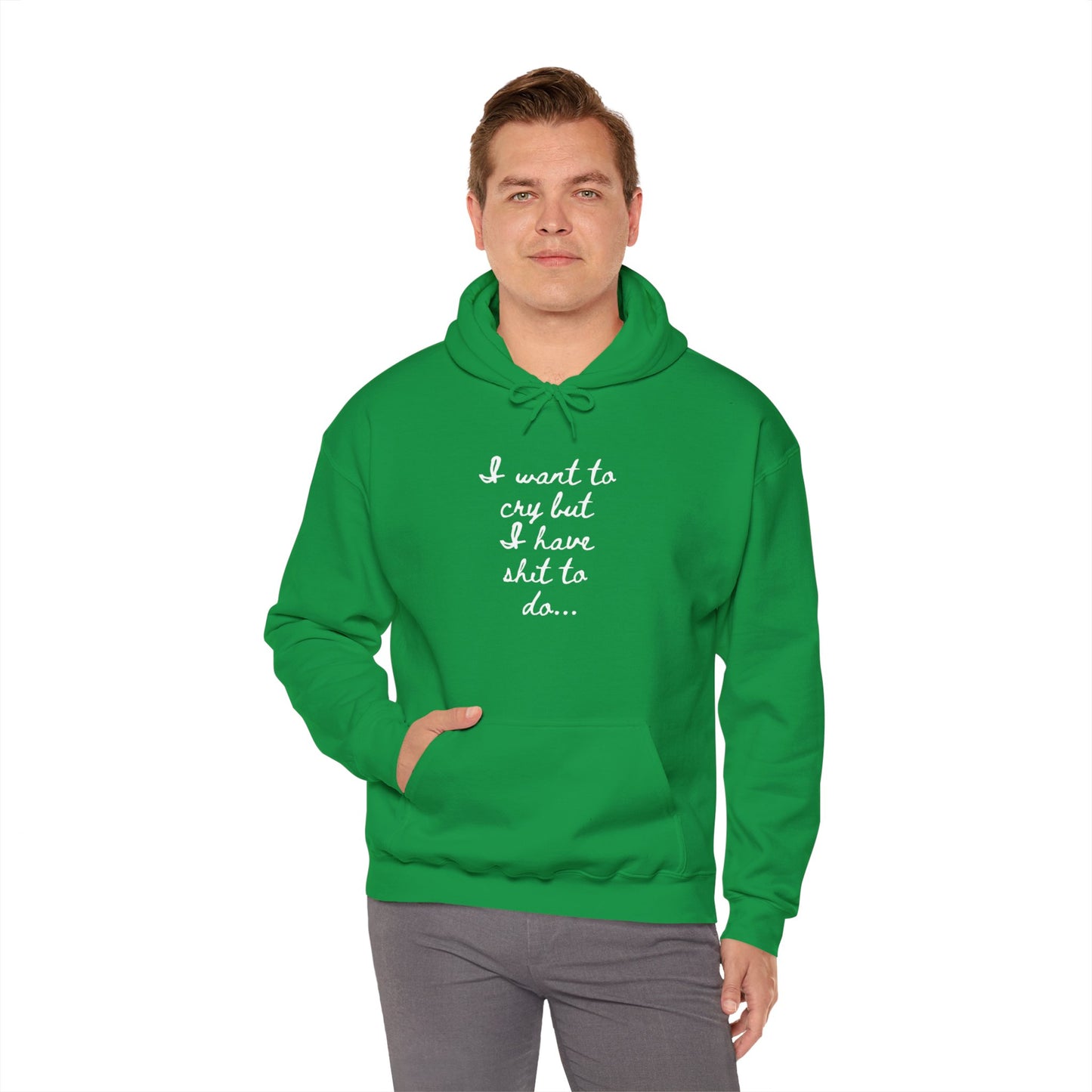 I want to cry but I have shit to do Unisex Heavy Blend™ Hooded Sweatshirt