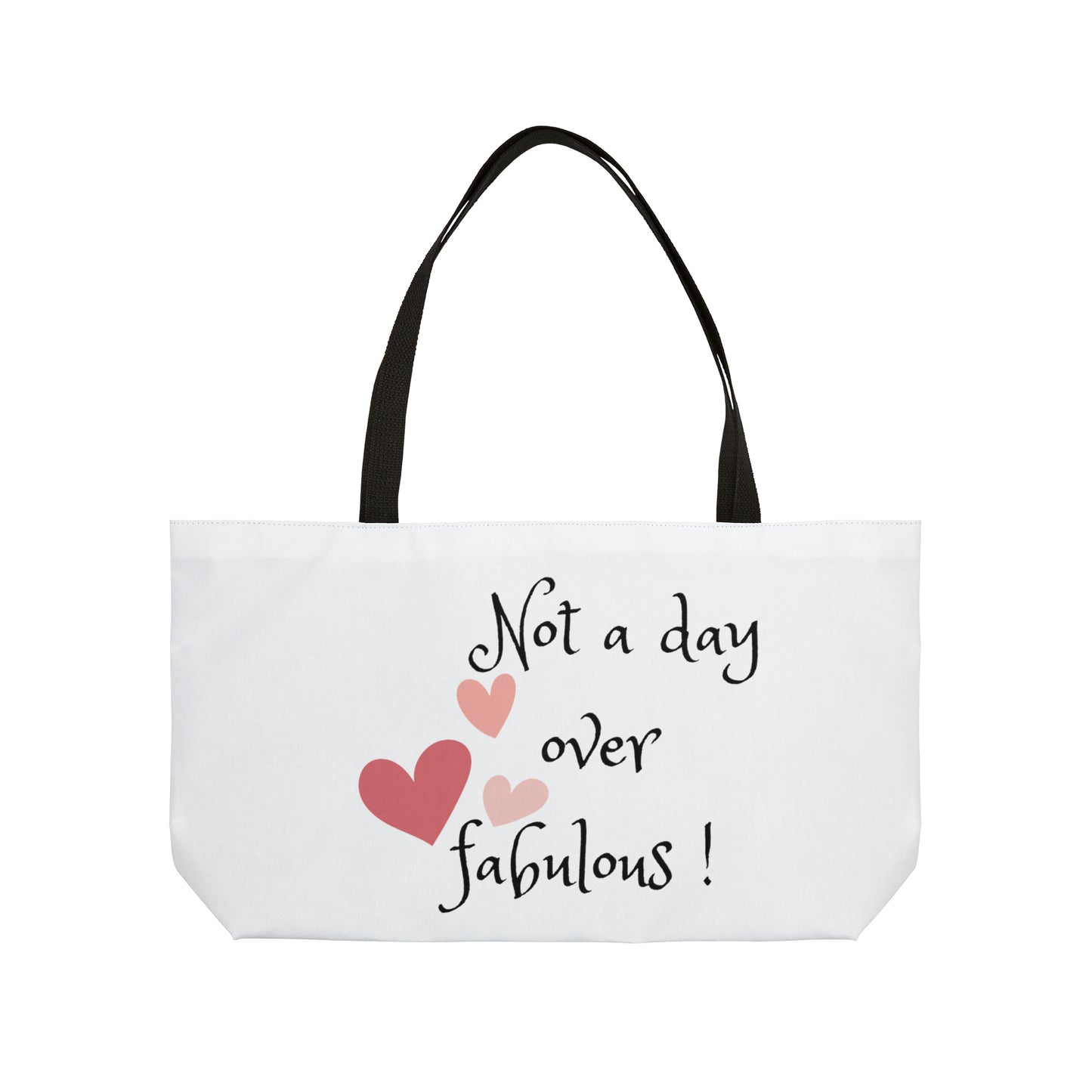 Not a day over fabulous Weekender Tote Bag